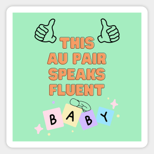 Au pair speaks fluent baby Magnet